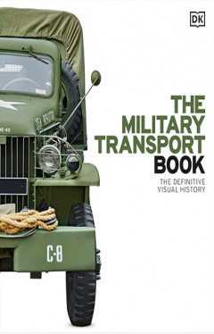 The Military Transport Book: The Definitive Visual History